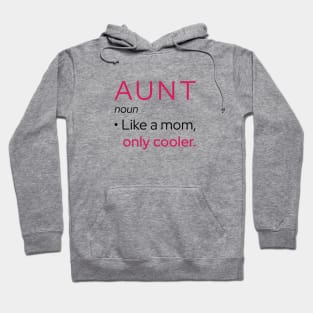 Aunt: Like A Mom, Only Cooler Hoodie